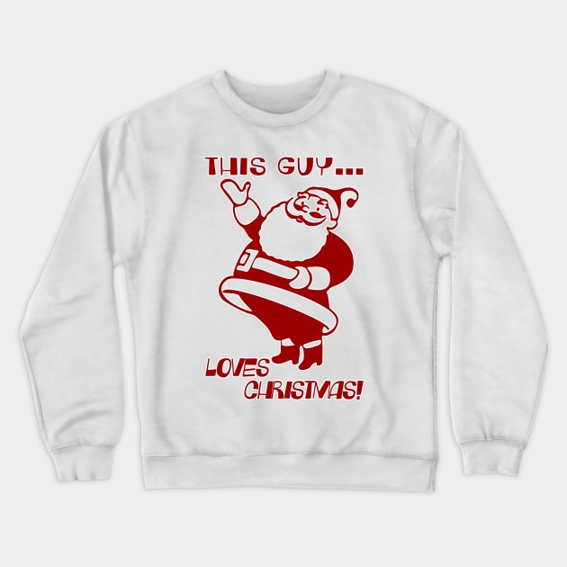 This Guy Loves Christmas! Crewneck Sweatshirt by Vandalay Industries